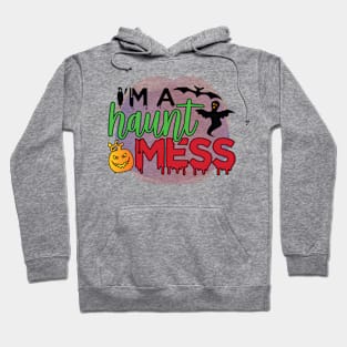 I’m A Haunt Mess Hoodie